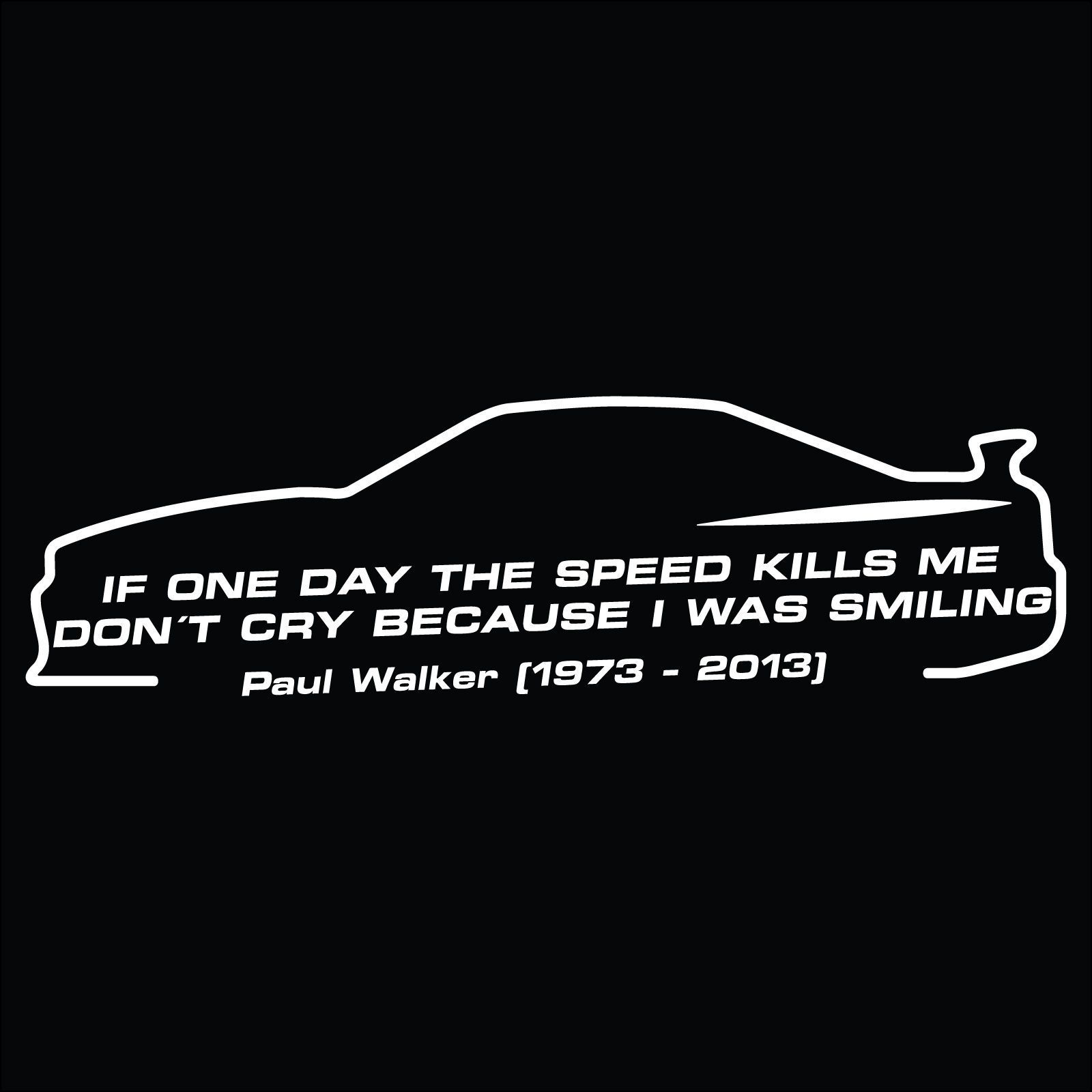 Paul Walker Famous Quote Vinyl 6061 Sticker