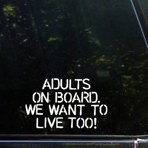 “Adults On Board We Want To Live Too” Decal | Funny vinyl car sticker