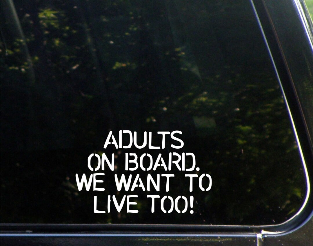 "Adults On Board We Want To Live Too" Decal | Funny vinyl car sticker