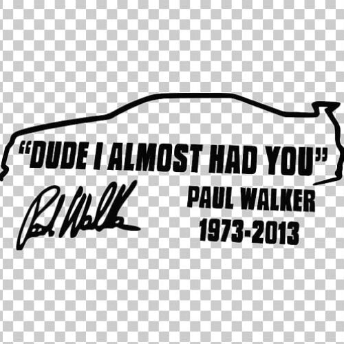 Paul Walker “I Almost Had You” Vinyl Decal | Oracal 651 Car Sticker